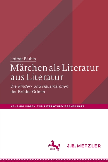 Marchen als Literatur aus Literatur: Die „Kinder- und Hausmarchen“ der Bruder Grimm