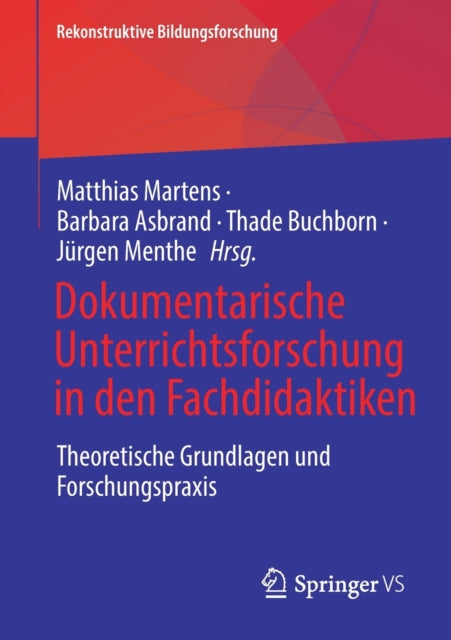 Dokumentarische Unterrichtsforschung in den Fachdidaktiken: Theoretische Grundlagen und Forschungspraxis