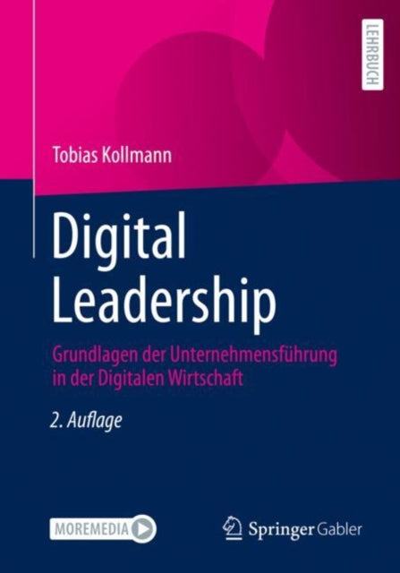 Digital Leadership: Grundlagen der Unternehmensfuhrung in der Digitalen Wirtschaft