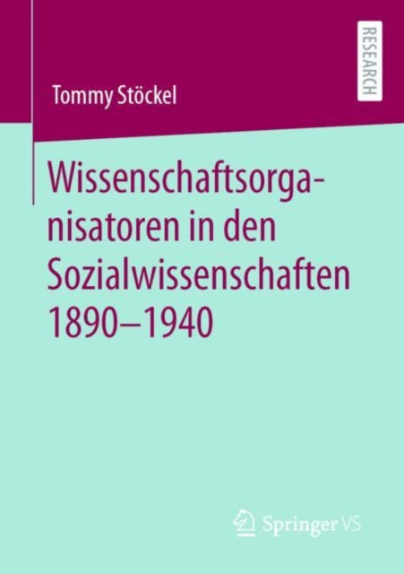 Wissenschaftsorganisatoren in den Sozialwissenschaften 1890-1940