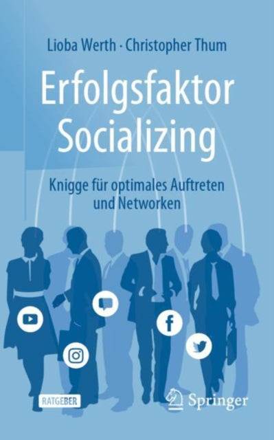 Erfolgsfaktor Socializing: Knigge fur optimales Auftreten und Networken