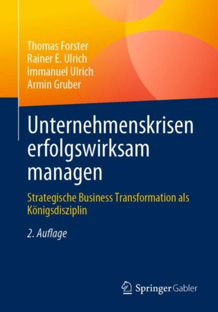 Unternehmenskrisen erfolgswirksam managen: Strategische Business Transformation als Konigsdisziplin