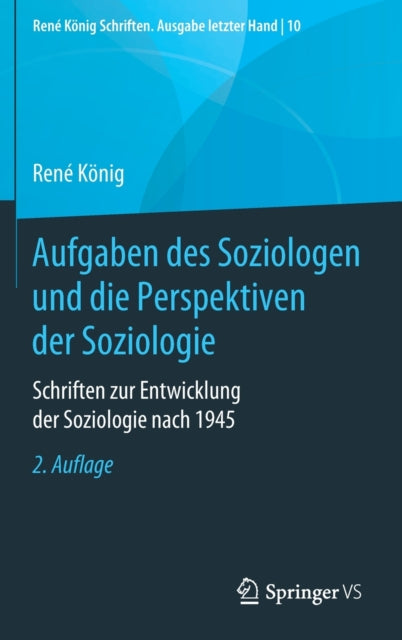 Aufgaben des Soziologen und die Perspektiven der Soziologie: Schriften zur Entwicklung der Soziologie nach 1945