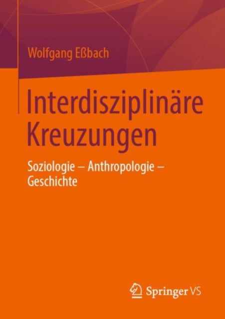 Interdisziplinare Kreuzungen: Soziologie – Anthropologie – Geschichte