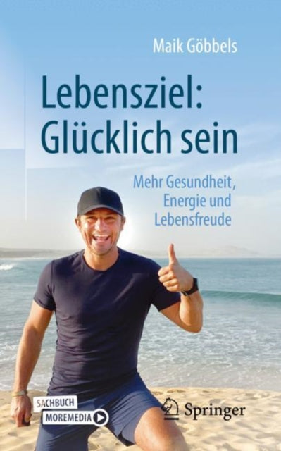 Lebensziel: Glucklich sein: Mehr Gesundheit, Energie und Lebensfreude