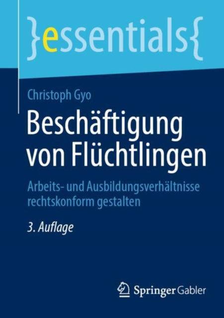 Beschaftigung von Fluchtlingen: Arbeits- und Ausbildungsverhaltnisse rechtskonform gestalten