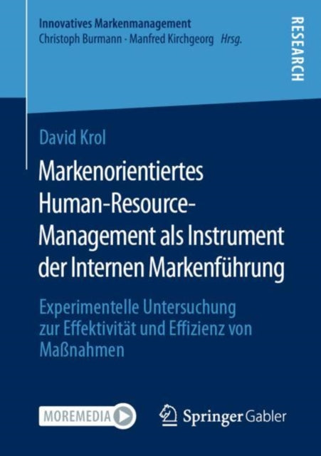 Markenorientiertes Human-Resource-Management als Instrument der Internen Markenfuhrung: Experimentelle Untersuchung zur Effektivitat und Effizienz von Maßnahmen