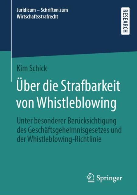 Uber die Strafbarkeit von Whistleblowing: Unter besonderer Berucksichtigung des Geschaftsgeheimnisgesetzes und der Whistleblowing-Richtlinie