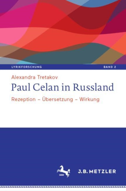 Paul Celan in Russland: Rezeption – Ubersetzung – Wirkung