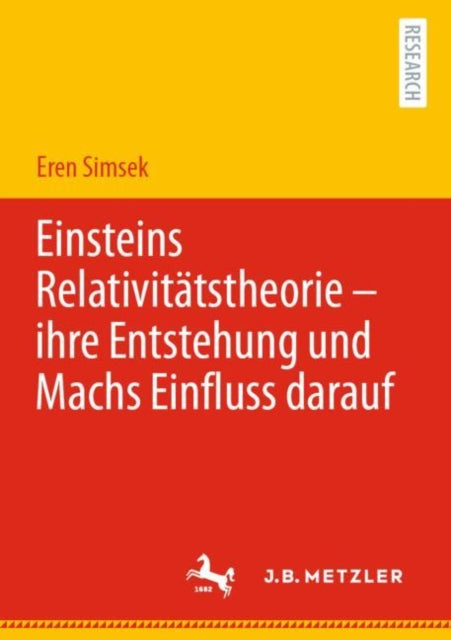 Einsteins Relativitatstheorie – ihre Entstehung und Machs Einfluss darauf