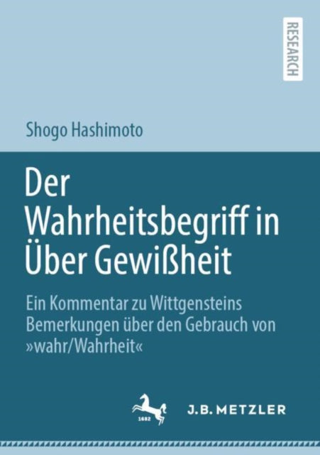 Der Wahrheitsbegriff in Uber Gewißheit: Ein Kommentar zu Wittgensteins Bemerkungen uber den Gebrauch von »wahr/Wahrheit«