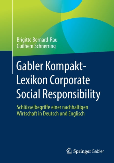Gabler Kompakt-Lexikon Corporate Social Responsibility: Schlusselbegriffe einer nachhaltigen Wirtschaft in Deutsch und Englisch