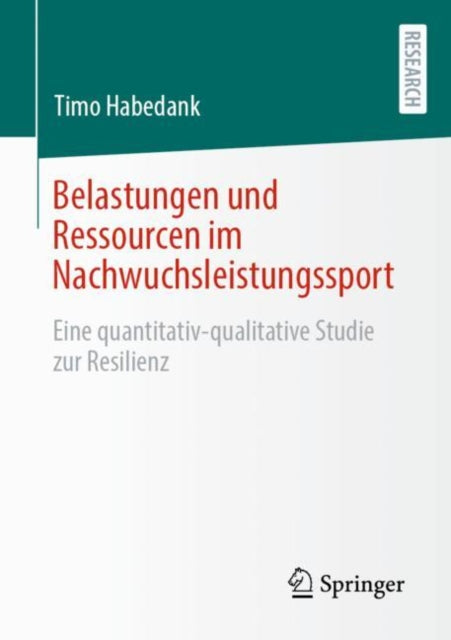Belastungen und Ressourcen im Nachwuchsleistungssport: Eine quantitativ-qualitative Studie zur Resilienz
