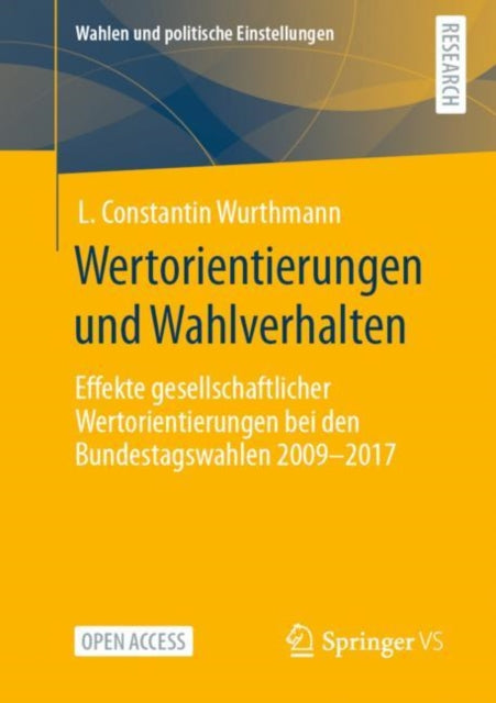 Wertorientierungen und Wahlverhalten: Effekte gesellschaftlicher Wertorientierungen bei den Bundestagswahlen 2009 - 2017