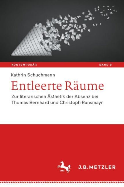 Entleerte Raume: Zur literarischen Asthetik der Absenz bei Thomas Bernhard und Christoph Ransmayr