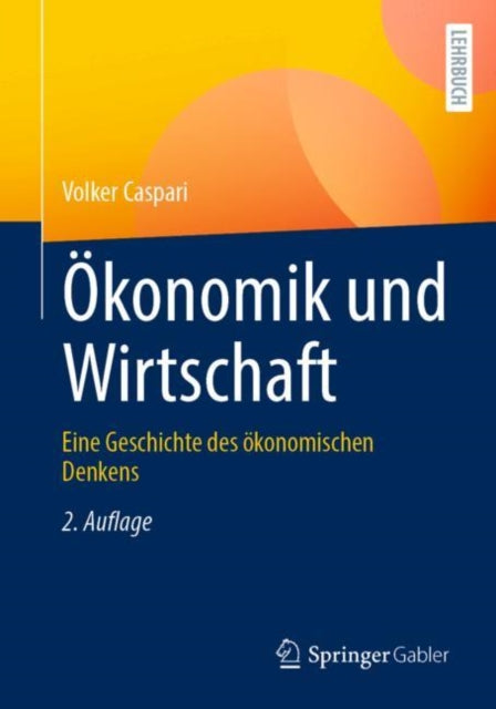 Okonomik und Wirtschaft: Eine Geschichte des okonomischen Denkens