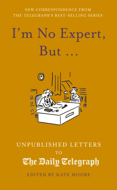 I'm No Expert, But ...: Unpublished Letters to the Daily Telegraph vol. 17