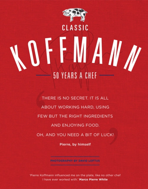 Classic Koffmann: A Chef’s Cookbook