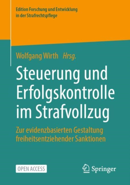 Steuerung und Erfolgskontrolle im Strafvollzug: Zur evidenzbasierten Gestaltung freiheitsentziehender Sanktionen