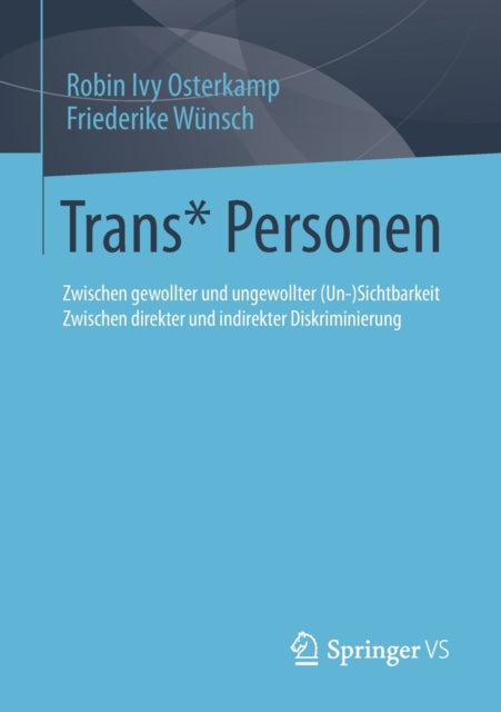 Trans* Personen: Zwischen gewollter und ungewollter (Un-)Sichtbarkeit Zwischen direkter und indirekter Diskriminierung