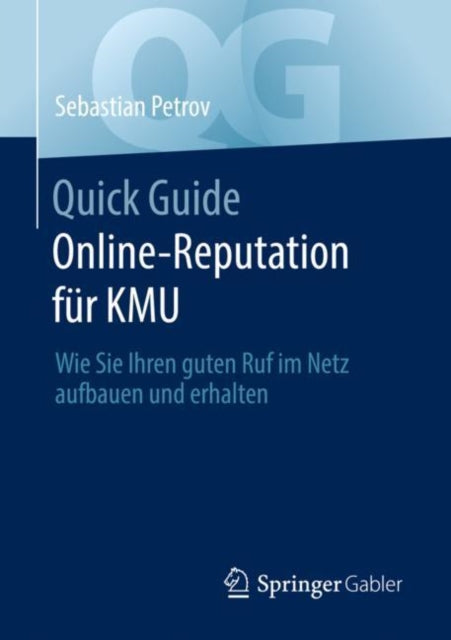 Quick Guide Online-Reputation fur KMU: Wie Sie Ihren guten Ruf im Netz aufbauen und erhalten