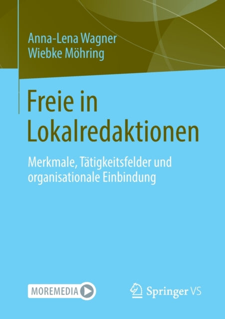 Freie in Lokalredaktionen: Merkmale, Tatigkeitsfelder und organisationale Einbindung