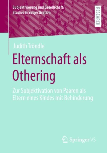 Elternschaft als Othering: Zur Subjektivation von Paaren als Eltern eines Kindes mit Behinderung