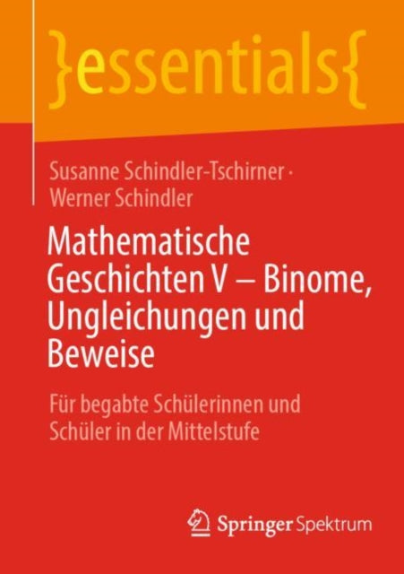 Mathematische Geschichten V – Binome, Ungleichungen und Beweise: Fur begabte Schulerinnen und Schuler in der Mittelstufe