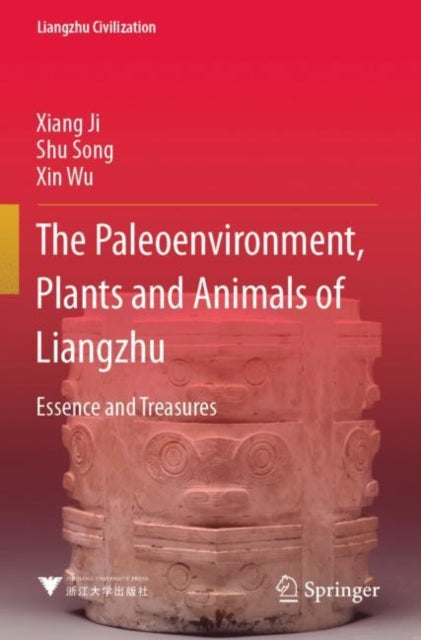 The Paleoenvironment, Plants and Animals of Liangzhu: Essence and Treasures