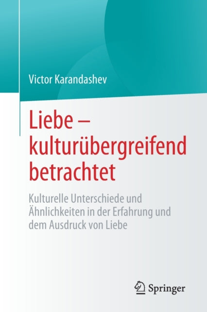Liebe – kulturubergreifend betrachtet: Kulturelle Unterschiede und Ahnlichkeiten in der Erfahrung und dem Ausdruck von Liebe