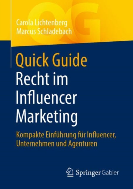 Quick Guide Recht im Influencer Marketing: Kompakte Einfuhrung fur Influencer, Unternehmen und Agenturen