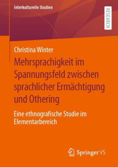 Mehrsprachigkeit im Spannungsfeld zwischen sprachlicher Ermachtigung und Othering: Eine ethnografische Studie im Elementarbereich