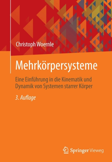 Mehrkorpersysteme: Eine Einfuhrung in die Kinematik und Dynamik von Systemen starrer Korper
