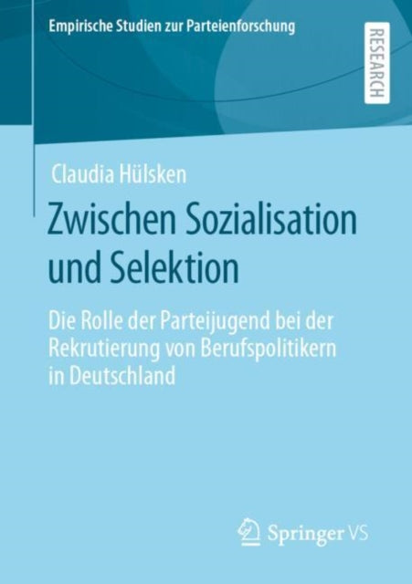 Zwischen Sozialisation und Selektion: Die Rolle der Parteijugend bei der Rekrutierung von Berufspolitikern in Deutschland