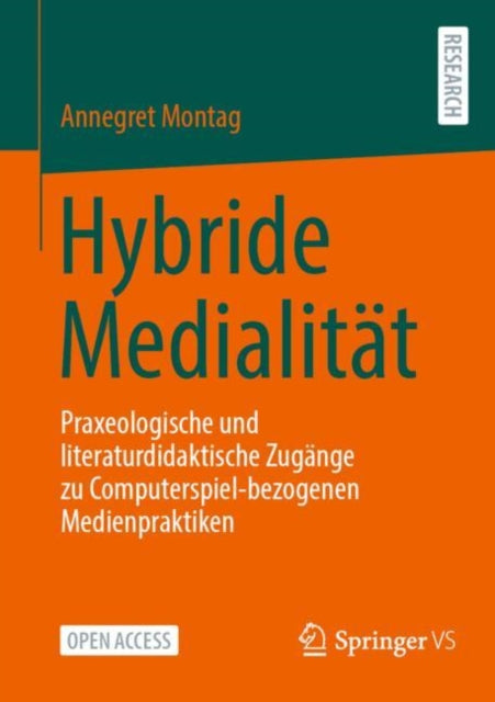 Hybride Medialitat: Praxeologische und literaturdidaktische Zugange zu Computerspiel-bezogenen Medienpraktiken
