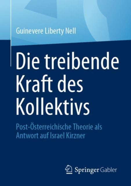 Die treibende Kraft des Kollektivs: Post-Osterreichische Theorie als Antwort auf Israel Kirzner