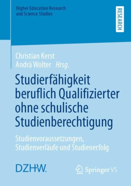 Studierfahigkeit beruflich Qualifizierter ohne schulische Studienberechtigung: Studienvoraussetzungen, Studienverlaufe und Studienerfolg