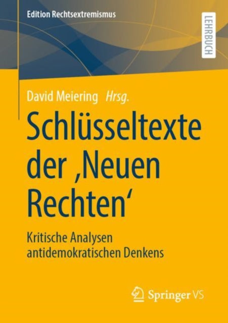 Schlusseltexte der ‚Neuen Rechten‘: Kritische Analysen antidemokratischen Denkens