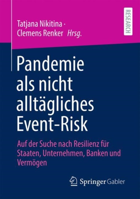 Pandemie als nicht alltagliches Event-Risk: Auf der Suche nach Resilienz fur Staaten, Unternehmen, Banken und Vermogen