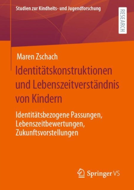 Identitatskonstruktionen und Lebenszeitverstandnis von Kindern: Identitatsbezogene Passungen, Lebenszeitbewertungen, Zukunftsvorstellungen