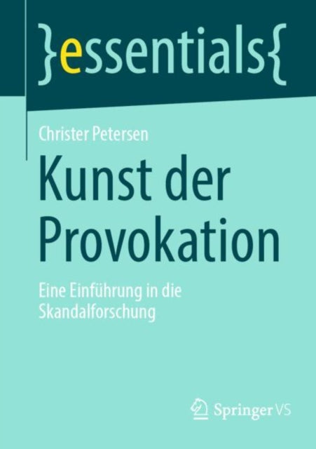 Kunst der Provokation: Eine Einfuhrung in die Skandalforschung