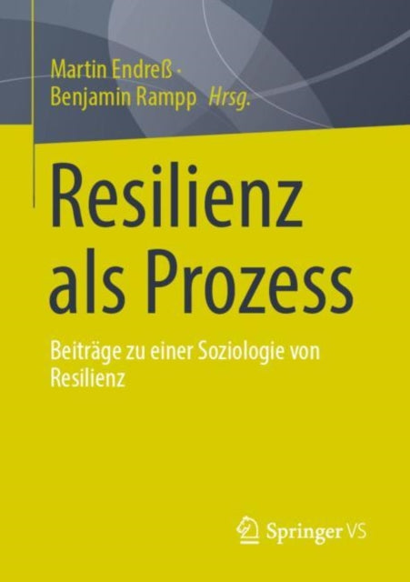 Resilienz als Prozess: Beitrage zu einer Soziologie von Resilienz