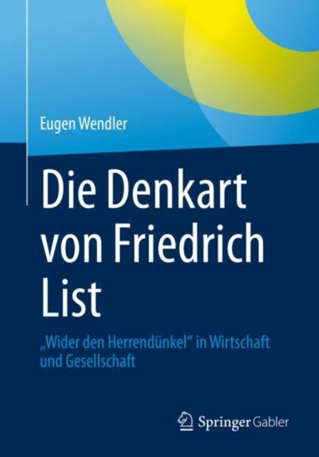 Die Denkart von Friedrich List: „Wider den Herrendunkel“ in Wirtschaft und Gesellschaft