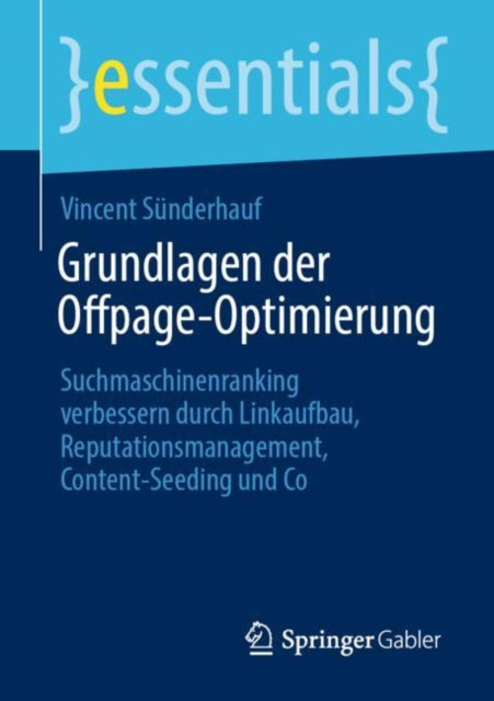 Grundlagen der Offpage-Optimierung: Suchmaschinenranking verbessern durch Linkaufbau, Reputationsmanagement, Content-Seeding und Co