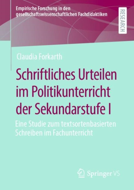 Schriftliches Urteilen im Politikunterricht der Sekundarstufe I: Eine Studie zum textsortenbasierten Schreiben im Fachunterricht