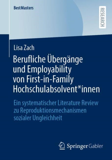 Berufliche Ubergange und Employability von First-in-Family Hochschulabsolvent*innen: Ein systematischer Literature Review zu Reproduktionsmechanismen sozialer Ungleichheit