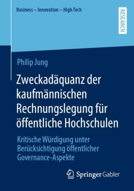 Zweckadaquanz der kaufmannischen Rechnungslegung fur offentliche Hochschulen: Kritische Wurdigung unter Berucksichtigung offentlicher Governance-Aspekte