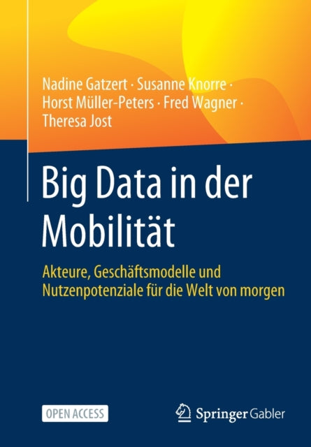Big Data in der Mobilitat: Akteure, Geschaftsmodelle und Nutzenpotenziale fur die Welt von morgen