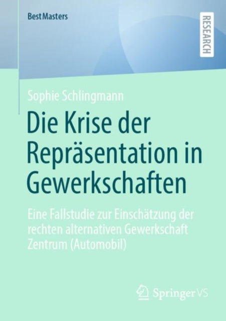 Die Krise der Reprasentation in Gewerkschaften: Eine Fallstudie zur Einschatzung der rechten alternativen Gewerkschaft Zentrum (Automobil)