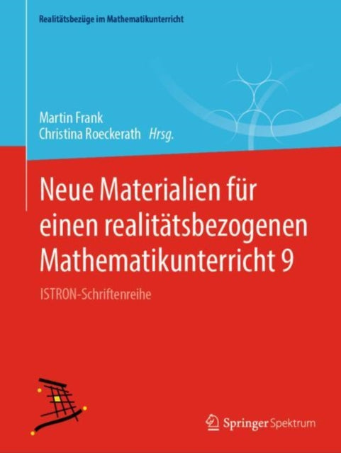 Neue Materialien fur einen realitatsbezogenen Mathematikunterricht 9: ISTRON-Schriftenreihe